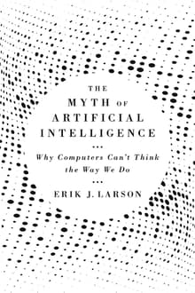Book cover of The Myth of Artificial Intelligence: Why Computers Can't Think the Way We Do