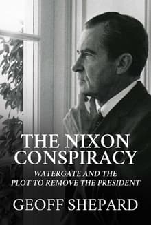 Book cover of The Nixon Conspiracy: Watergate and the Plot to Remove the President