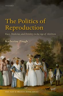 Book cover of The Politics of Reproduction: Race, Medicine, and Fertility in the Age of Abolition