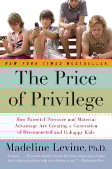 Book cover of The Price of Privilege: How Parental Pressure and Material Advantage Are Creating a Generation of Disconnected and Unhappy Kids