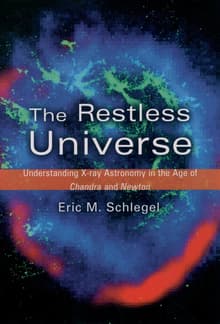 Book cover of The Restless Universe: Understanding X-Ray Astronomy in the Age of Chandra and Newton