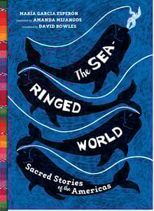 Book cover of The Sea-Ringed World: Sacred Stories of the Americas
