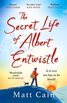 Book cover of The Secret Life of Albert Entwistle: An Uplifting and Unforgettable Story of Love and Second Chances