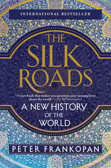 Book cover of The Silk Roads: A New History of the World