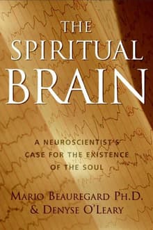 Book cover of The Spiritual Brain: A Neuroscientist's Case for the Existence of the Soul