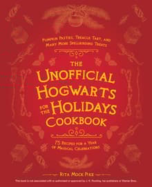 Book cover of The Unofficial Hogwarts For The Holidays Cookbook: Pumpkin Pasties, Treacle Tart, and Many More Spellbinding Treats
