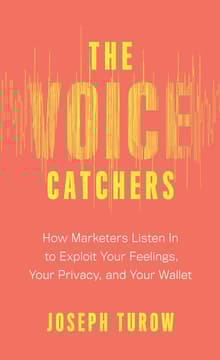 Book cover of The Voice Catchers: How Marketers Listen in to Exploit Your Feelings, Your Privacy, and Your Wallet