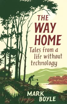Book cover of The Way Home: Tales from a Life Without Technology