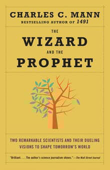 Book cover of The Wizard and the Prophet: Two Remarkable Scientists and Their Dueling Visions to Shape Tomorrow's World