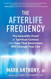 Book cover of The Afterlife Frequency: The Scientific Proof of Spiritual Contact and How That Awareness Will Change Your Life