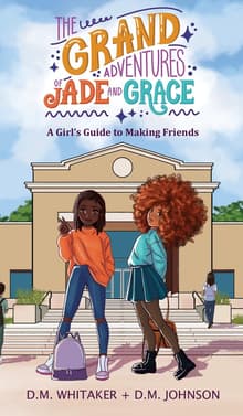 Book cover of The Grand Adventures of Jade and Grace: A Girl's Guide to Making Friends
