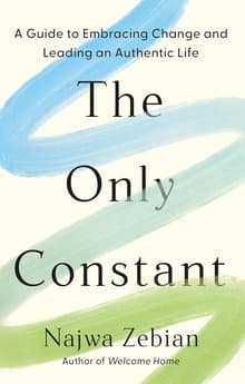 Book cover of The Only Constant: A Guide to Embracing Change and Leading an Authentic Life