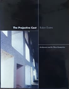 Book cover of The Projective Cast: Architecture and Its Three Geometries