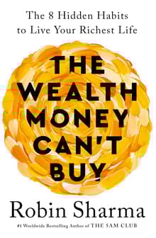Book cover of The Wealth Money Can't Buy: The 8 Hidden Habits to Live Your Richest Life