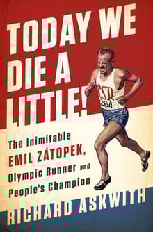 Book cover of Today We Die a Little!: The Inimitable Emil Zátopek, the Greatest Olympic Runner of All Time