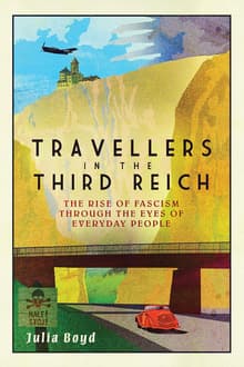 Book cover of Travellers in the Third Reich: The Rise of Fascism through the Eyes of Everyday People