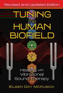 Book cover of Tuning the Human Biofield: Healing with Vibrational Sound Therapy