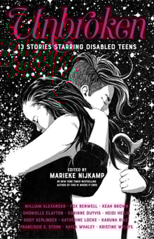 Book cover of Unbroken: 13 Stories Starring Disabled Teens