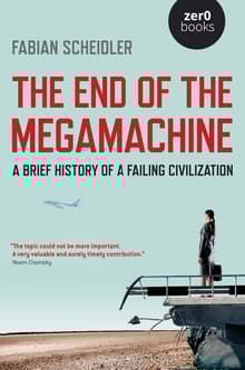 Book cover of The End of the Megamachine: A Brief History of a Failing Civilization