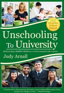 Book cover of Unschooling to University: Relationships Matter Most in a World Crammed with Content