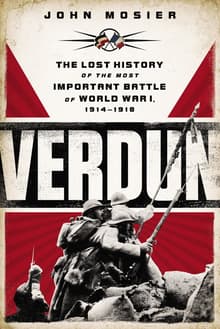 Book cover of Verdun: The Lost History of the Most Important Battle of World War 1, 1914-1918