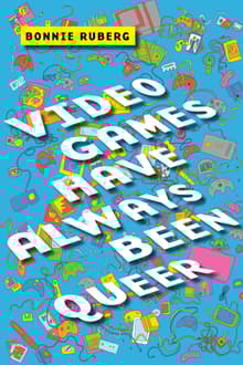 Book cover of Video Games Have Always Been Queer