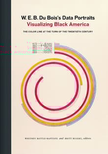 Book cover of W. E. B. Du Bois's Data Portraits: Visualizing Black America
