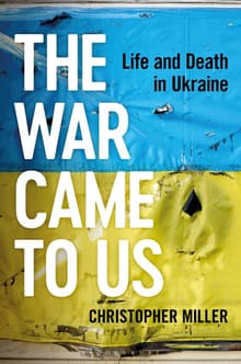Book cover of The War Came To Us: Life and Death in Ukraine