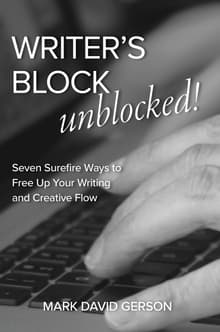 Book cover of Writer's Block Unblocked: Seven Surefire Ways to Free Up Your Writing and Creative Flow