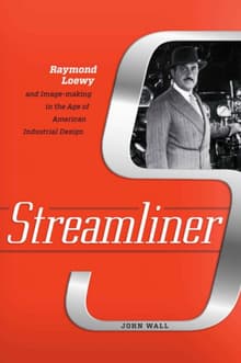 Book cover of Streamliner: Raymond Loewy and Image-making in the Age of American Industrial Design