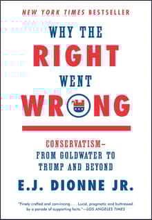 Book cover of Why the Right Went Wrong: Conservatism--From Goldwater to Trump and Beyond