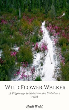 Book cover of Wild Flower Walker: A Pilgrimage to Nature on the Bibbulmun Track