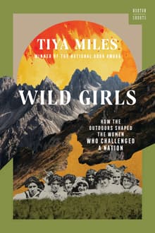 Book cover of Wild Girls: How the Outdoors Shaped the Women Who Challenged a Nation