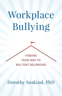 Book cover of Workplace Bullying: Finding Your Way to Big Tent Belonging