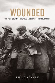 Book cover of Wounded: A New History of the Western Front in World War I