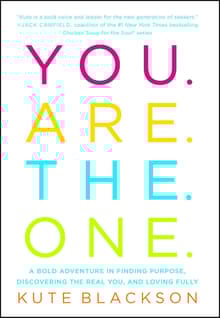 Book cover of You Are the One: A Bold Adventure in Finding Purpose, Discovering the Real You, and Loving Fully
