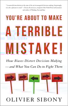 Book cover of You're About to Make a Terrible Mistake: How Biases Distort Decision-Making and What You Can Do to Fight Them
