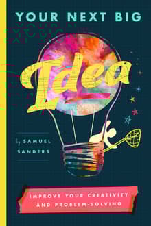 Book cover of Your Next Big Idea: Improve Your Creativity and Problem-Solving